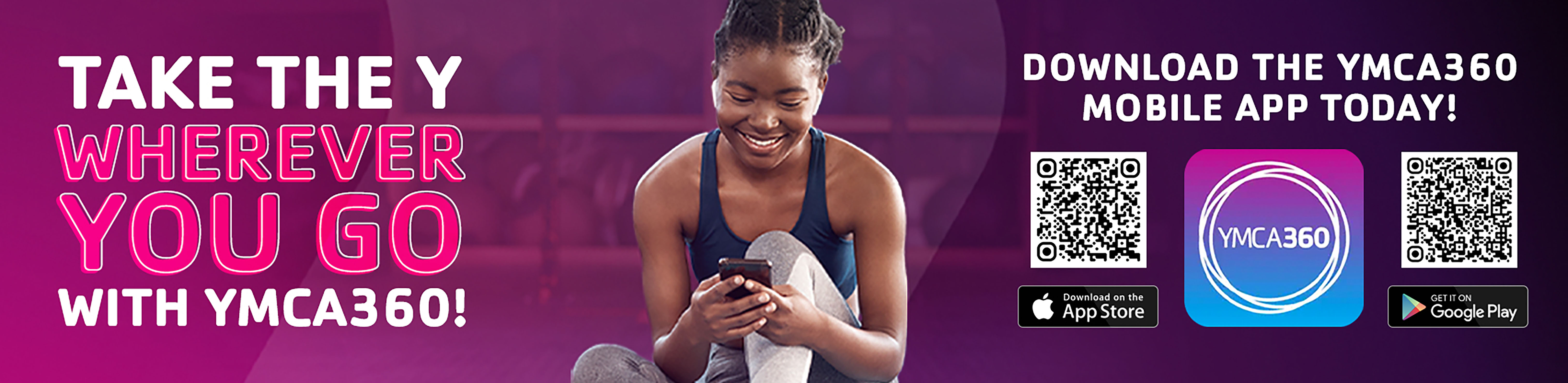 Take the Y Wherever You Go with YMCA360, text on the left side. Women looking at her phone in the center. Download the YMCA360 Mobile App Today! Text on the right side.