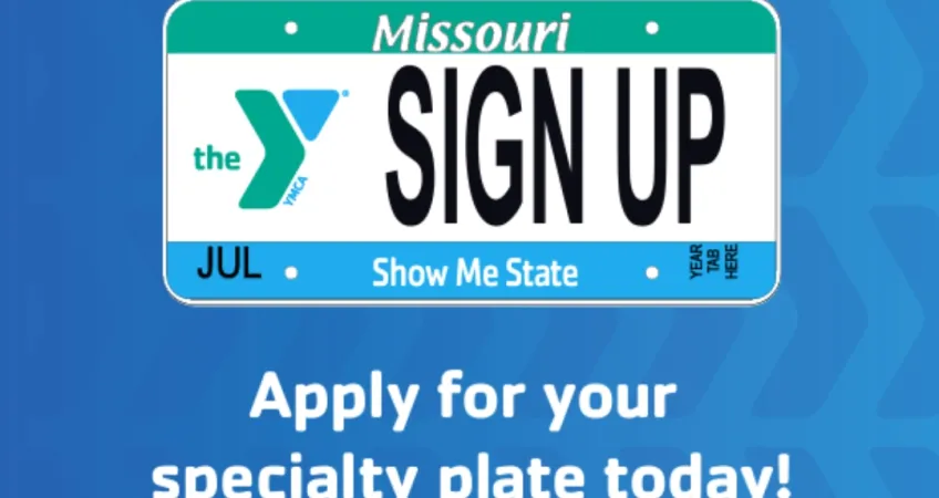 "Support Missouri's YMCAs", "Apply for your specialty plate today!" "Visit moymca.org/plates for more information." With a example image of the licenses plate.