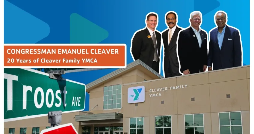 Congressman Emanuel Cleaver. 20 Years of Cleaver Family YMCA. Photo of Cleaver Family YMCA. Photos of CEO Mark Hulet and Congressman Cleaver at the opening of the Cleaver Y and today. Photo of Troost Ave street sign.