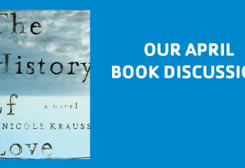 Our April Book Discussion: The History of a Novel by Nicole Krauss