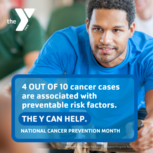 4 out of 10 cancer cases are associated with preventable risk factors. The Y can help. National Cancer Prevention Month. Pictured is a YMCA personal trainer.