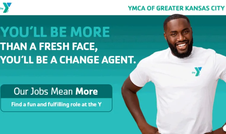 Y Staff member smiling with text "You'll be more than a fresh face, you'll be a change agent.", "Our Jobs Means More, find a fun and fulfilling role at the Y.", "YMCA of Greater Kansas City".