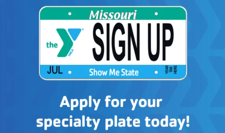 Graphic with sample YMCA Missouri Specialty plate. Text: "Support Missouri's YMCAs. Apply for your specialty plate today! Visit moymca.org/plates for more information."