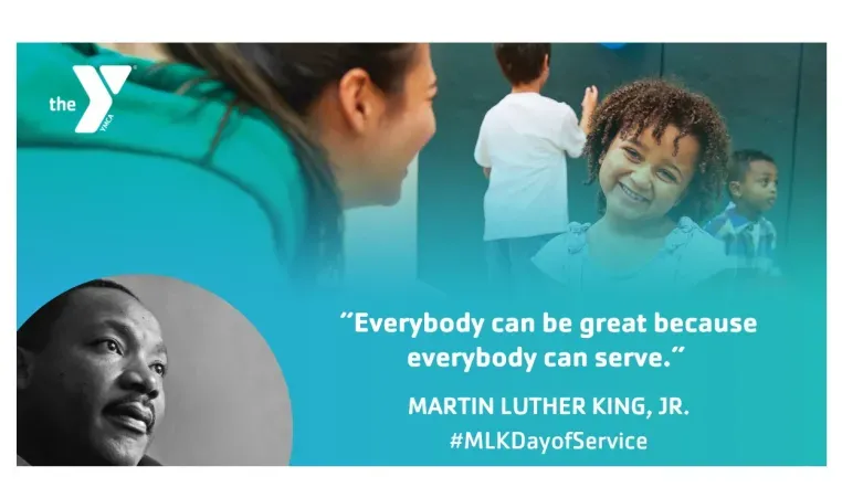 Y Logo. "Everybody can be great because everybody can serve." Martin Luther King, Jr. #MLKDayofService Color photo of adult helping a child. Overlay photo of face of Dr. Martin Luther King, Jr.