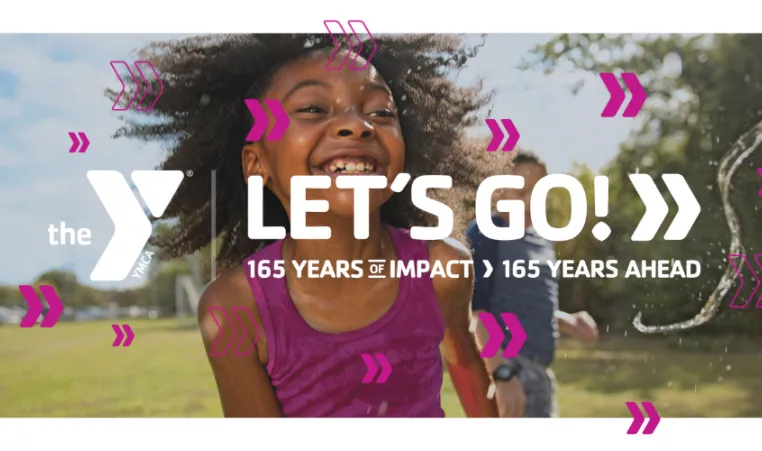 Photo of girl outside, smiling with other kids in the background. Y Logo. Chevron shapes on top of image to create movement. Headline: Let's Go. 165 Years of Impact. 165 Years Ahead. 