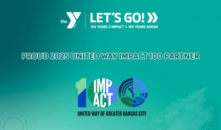 Proud 2025 United Way Impact 100 Partner. Impact 100 graphic including United Way logo. United Way of Greater Kansas City. Y logo. Let's Go! 165 Years of Impact. 165 Years Ahead.