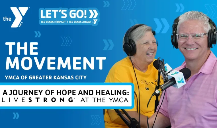 Blue background with The Movement, YMCA of Greater Kansas City, Let's Go, 165 years of impact, 165 years ahead text. A Journey of Hope and Healing: LIVESTRONG at the YMCA. Photo of CEO Mark Hulet, with Cancer Survivor Maura. White YMCA logo at the top left corner.