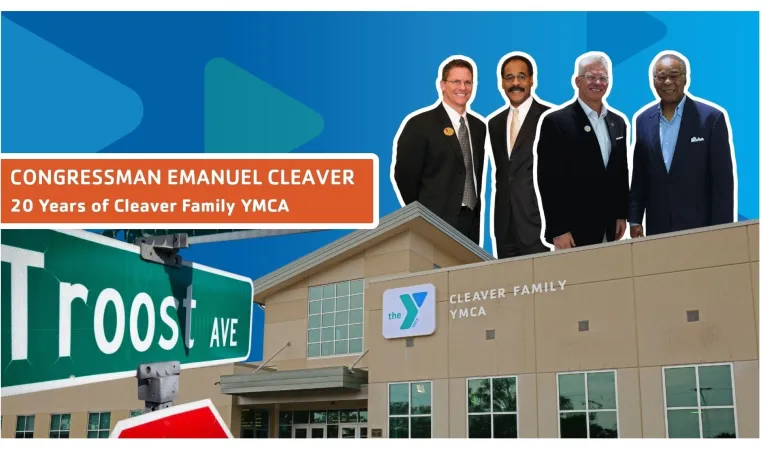 Congressman Emanuel Cleaver. 20 Years of Cleaver Family YMCA. Photo of Cleaver Family YMCA. Photos of CEO Mark Hulet and Congressman Cleaver at the opening of the Cleaver Y and today. Photo of Troost Ave street sign.